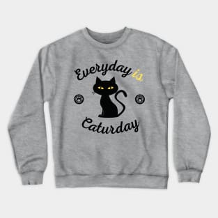 Everyday is Caturday Crewneck Sweatshirt